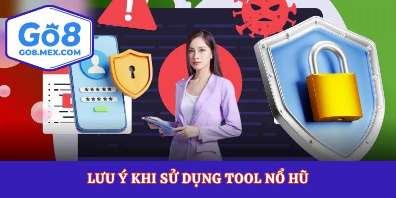 Lưu ý khi sử dụng tool nổ hũ