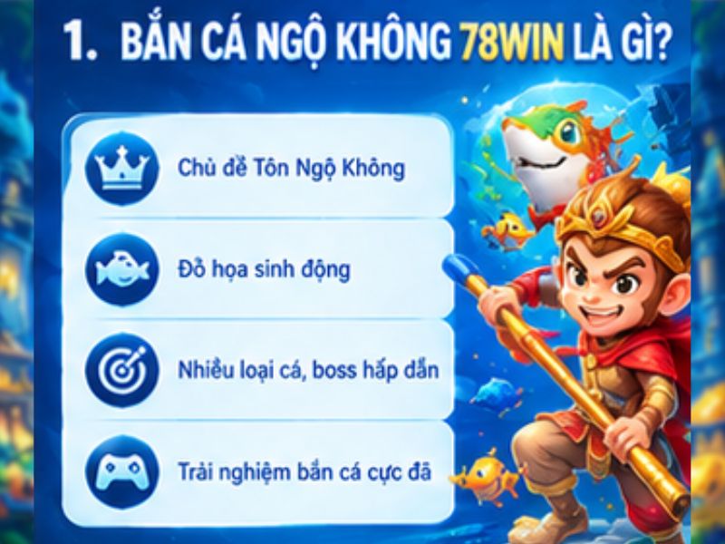 Bắn Cá Ngộ Không 78WIN là gì